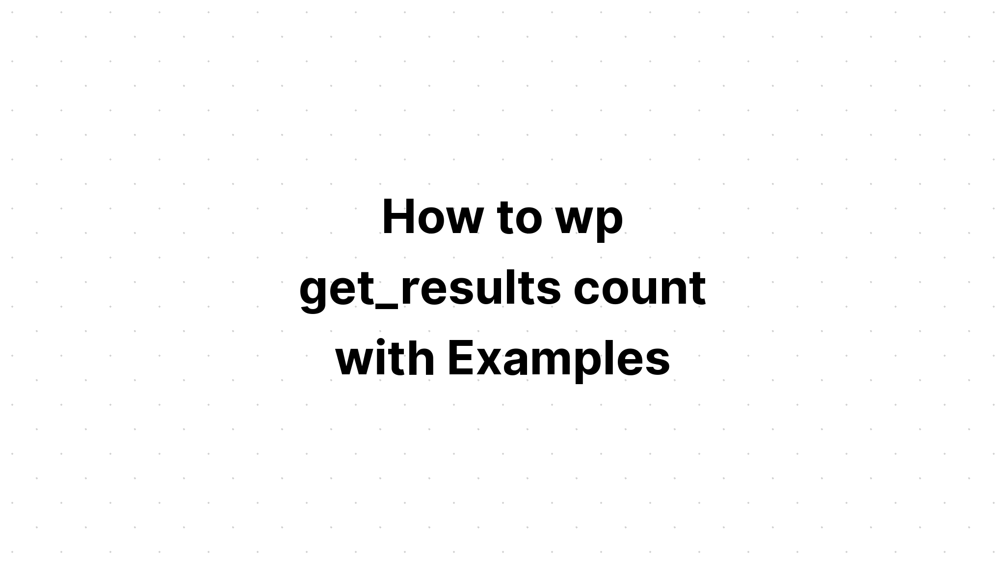 Cách wp get_results đếm với các ví dụ